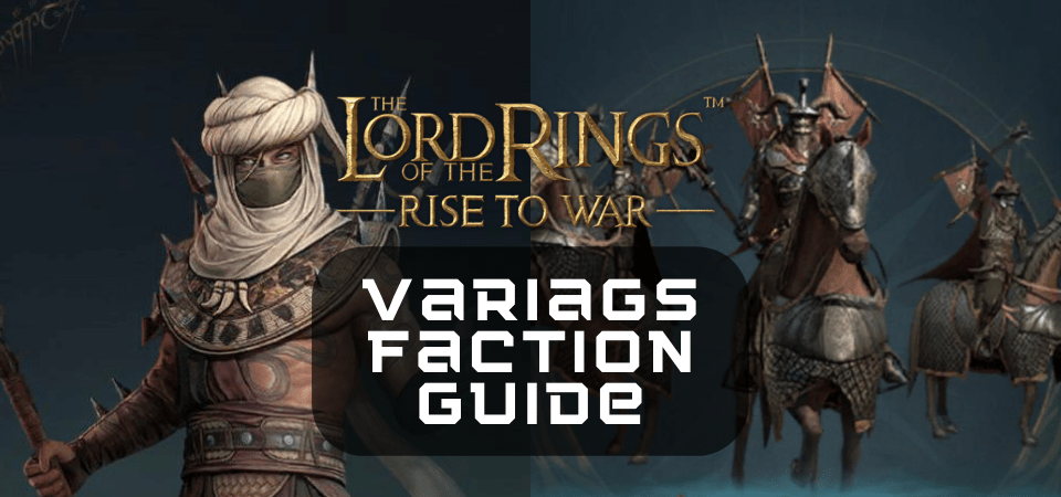 LotR Rise To War Variags Faction Guide One Chilled Gamer