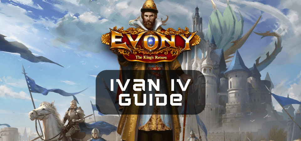 Ivan Iv Evony General Builds One Chilled Gamer