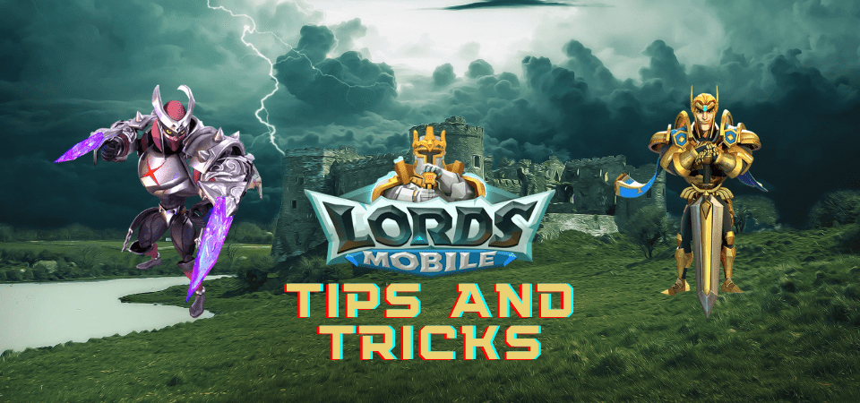 Lords Mobile Beginner's Tips and Tricks Guide