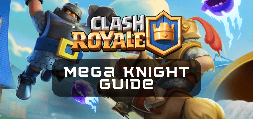 Clash Royale the Best Mega Knight Deck to Upgrade - Beat Every Match-Game  Guides-LDPlayer